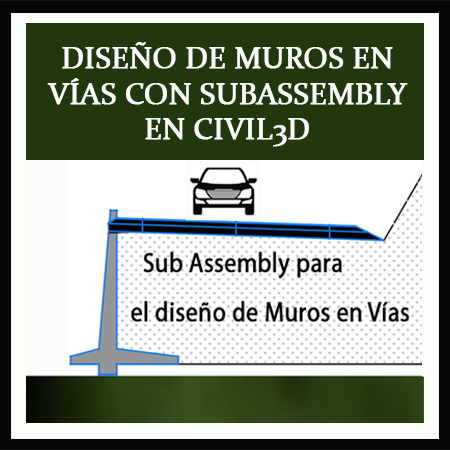 2222 SUBASSEMBLY PARA DISEÑO DE MUROS EN VIÁS CON CIVIL3D